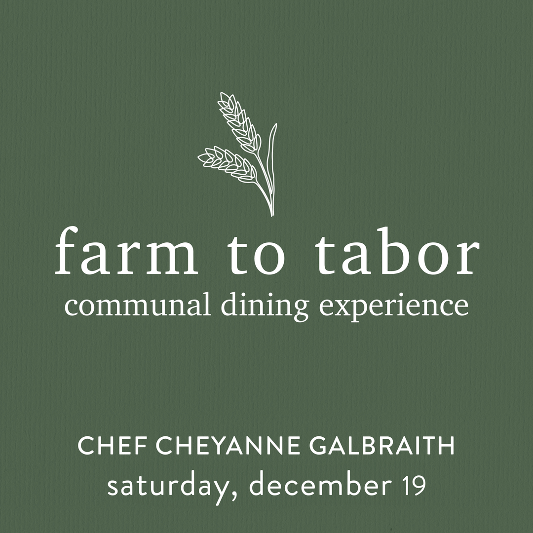 Farm to Tabor: Communal Dining Experience | Saturday, December 19